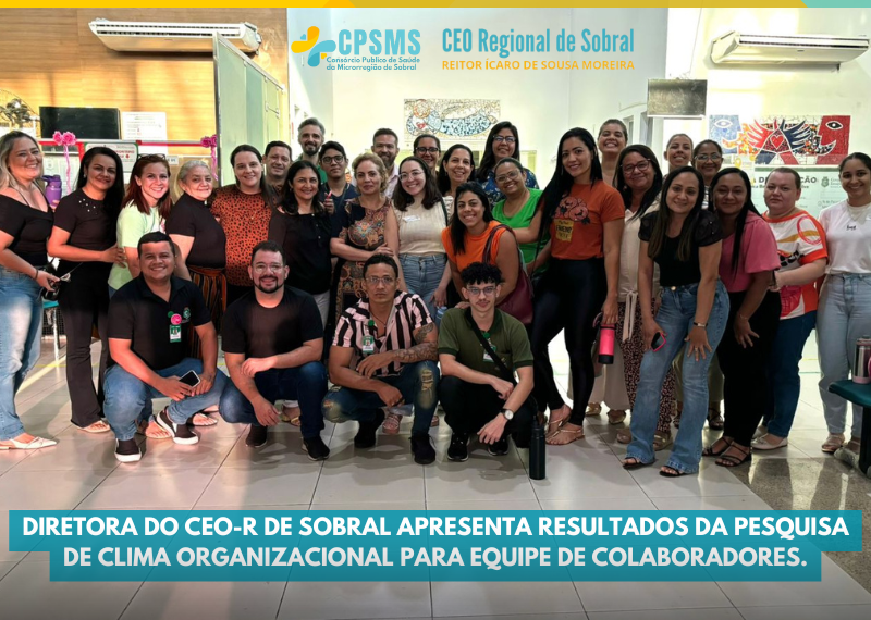 Diretora do CEO-R de Sobral apresenta resultados da Pesquisa de Clima Organizacional para equipe de colaboradores